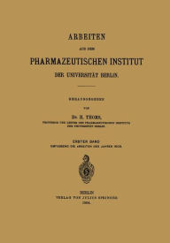 Title: Arbeiten aus dem Pharmazeutischen Institut der Universität Berlin: Erster Band, Author: H. Thoms