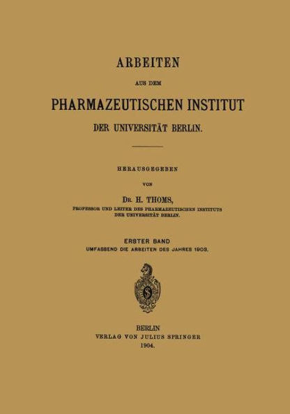 Arbeiten aus dem Pharmazeutischen Institut der Universität Berlin: Erster Band