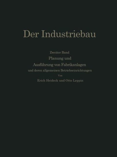 Planung und Ausführung von Fabrikanlagen: unter eingehender Berücksichtigung der allgemeinen Betriebseinrichtungen / Edition 1