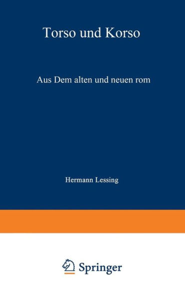 Torso und Korso: Aus dem alten und neuen Rom