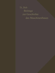 Title: Beiträge zur Geschichte des Maschinenbaues, Author: Theodor Beck