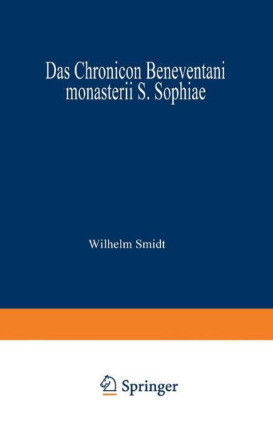 Das Chronicon Beneventani monasterii S. Sophiae: Teil I und Anhang