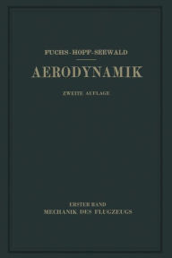 Title: Aerodynamik: I. Band Mechanik des Flugzeugs, Author: R. Fuchs