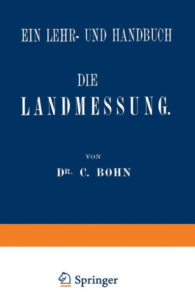 Die Landmessung: Ein Lehr- und Handbuch