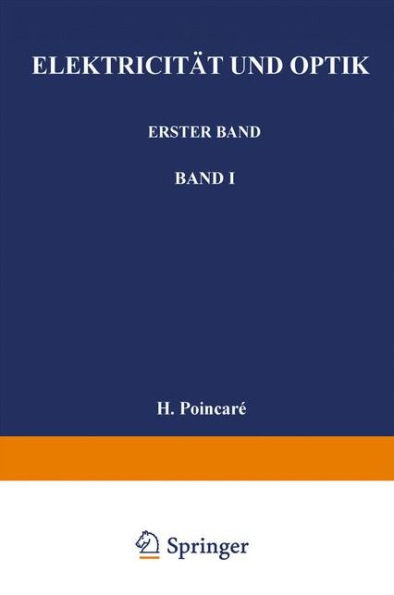 Elektricität und Optik: Erster Band Die Theorien von Maxwell und die elektromagnetische Lichttheorie. Zweiter Band Die Theorie von Ampère und Weber - Die Theorie von Helmholtz und Die Versuche von Hertz