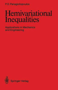 Title: Hemivariational Inequalities: Applications in Mechanics and Engineering, Author: Panagiotis D. Panagiotopoulos