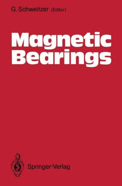 Magnetic Bearings: Proceedings of the First International Symposium, ETHG Zurich, Switzerland, June 6-8, 1988