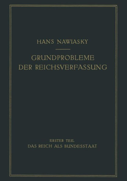 Grundprobleme der Reichsverfassung: Erster Teil: Das Reich als Bundesstaat