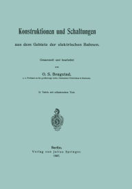 Title: Konstruktionen und Schaltungen aus dem Gebiete der elektrischen Bahnen, Author: Ole Sivert Bragstadt