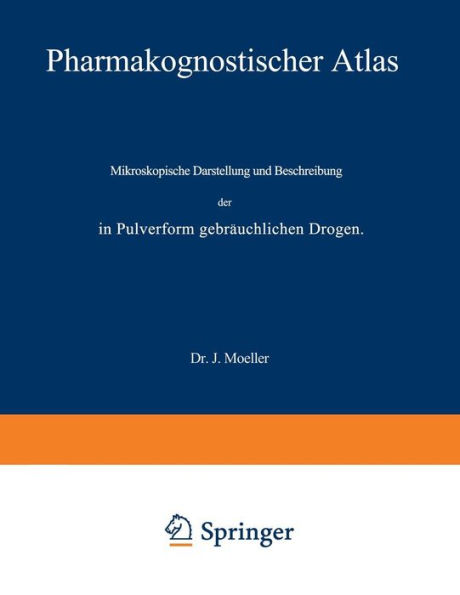 Pharmakognostischer Atlas: Mikroskopische Darstellung und Beschreibung der in Pulverform gebräuchlichen Drogen