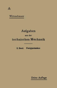 Title: Aufgaben aus der Technischen Mechanik, Author: Ferdinand Wittenbauer