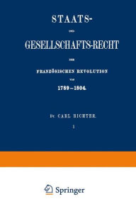 Title: Staats- und Gesellschafts-Recht der Französischen Revolution von 1789-1804, Author: Carl Richter