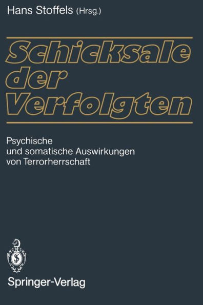 Schicksale der Verfolgten: Psychische und somatische Auswirkungen von Terrorherrschaft