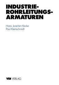 Title: Industrie-Rohrleitungsarmaturen, Author: Hans J. Kecke