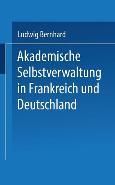 Akademische Selbstverwaltung in Frankreich und Deutschland: Ein Beitrag zur Universitï¿½tsreform