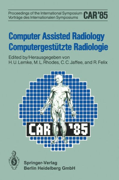 Computer Assisted Radiology / Computergestï¿½tzte Radiologie: Proceedings of the International Symposium / Vortrï¿½ge des Internationalen Symposiums