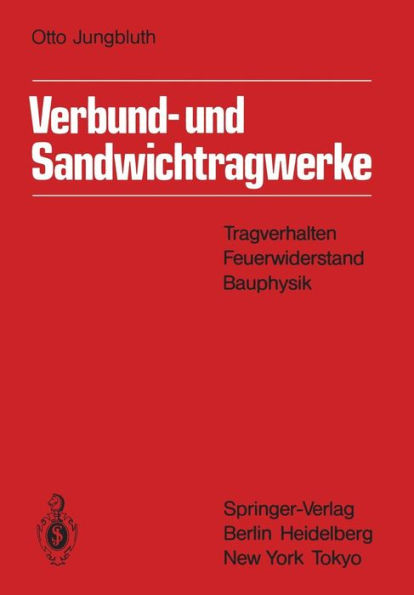 Verbund- und Sandwichtragwerke: Tragverhalten, Feuerwiderstand, Bauphysik