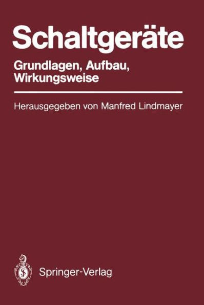 Schaltgerï¿½te: Grundlagen, Aufbau, Wirkungsweise