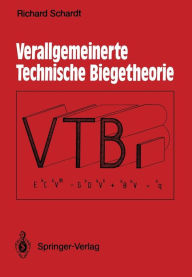 Title: Verallgemeinerte Technische Biegetheorie: Lineare Probleme, Author: Richard Schardt