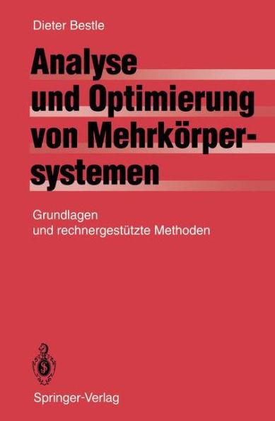 Analyse und Optimierung von Mehrkï¿½rpersystemen: Grundlagen und rechnergestï¿½tzte Methoden