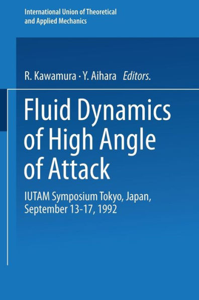 Fluid Dynamics of High Angle of Attack: IUTAM Symposium Tokyo, Japan September 13-17, 1992