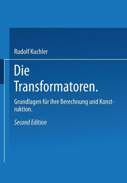 Die Transformatoren: Grundlagen für ihre Berechnung und Konstruktion