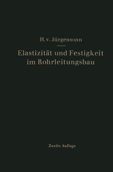 Elastizität und Festigkeit im Rohrleitungsbau: Statistische Berechnung der Rohrleitungen und ihrer Einzelteile