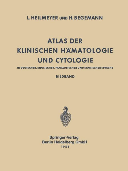 Atlas der Klinischen Hämatologie und Cytologie in Deutscher, Englischer, Französischer und Spanischer Sprache: Bildband