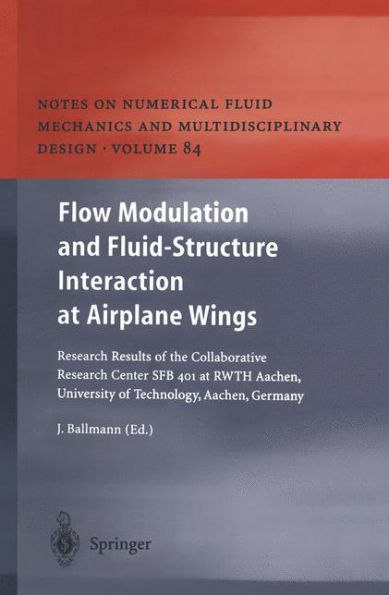 Flow Modulation and Fluid-Structure Interaction at Airplane Wings: Research Results of the Collaborative Research Center SFB 401 at RWTH Aachen, University of Technology, Aachen, Germany