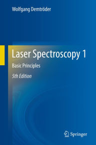 Title: Laser Spectroscopy 1: Basic Principles, Author: Wolfgang Demtröder