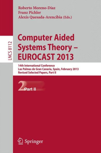 Computer Aided Systems Theory -- EUROCAST 2013: 14th International Conference, Las Palmas de Gran Canaria, Spain, February 10-15, 2013. Revised Selected Papers, Part II