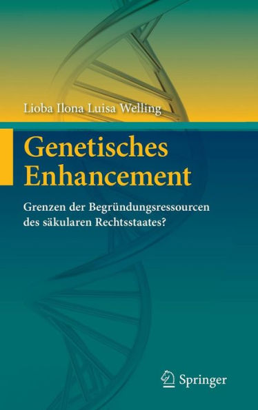 Genetisches Enhancement: Grenzen der Begründungsressourcen des säkularen Rechtsstaates?