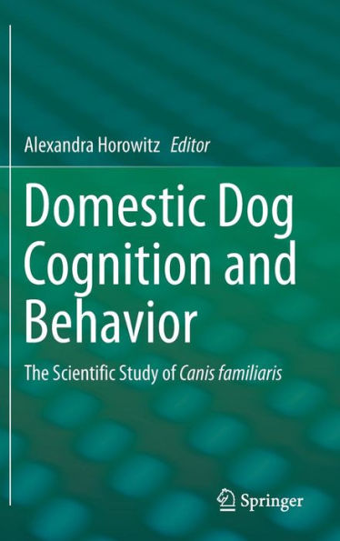 Domestic Dog Cognition and Behavior: The Scientific Study of Canis familiaris