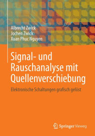 Title: Signal- und Rauschanalyse mit Quellenverschiebung: Elektronische Schaltungen grafisch gelï¿½st, Author: Albrecht Zwick