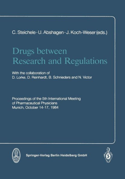 Drugs between Research and Regulations: Proceedings of the 5th International Meeting of Pharmaceutical Physicians Munich, October 14-17, 1984