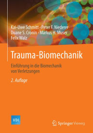 Title: Trauma-Biomechanik: Einführung in die Biomechanik von Verletzungen, Author: Kai-Uwe Schmitt