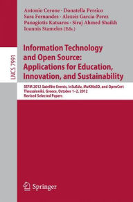 Title: Information Technology and Open Source: Applications for Education, Innovation, and Sustainability: SEFM 2012 Satellite Events, InSuEdu, MoKMaSD, and OpenCert Thessaloniki, Greece, October 1-2, 2012 Revised Selected Papers, Author: Antonio Cerone