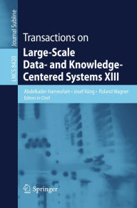 Title: Transactions on Large-Scale Data- and Knowledge-Centered Systems XIII, Author: Abdelkader Hameurlain