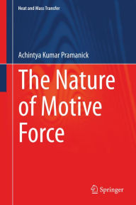 Title: The Nature of Motive Force, Author: Achintya Kumar Pramanick