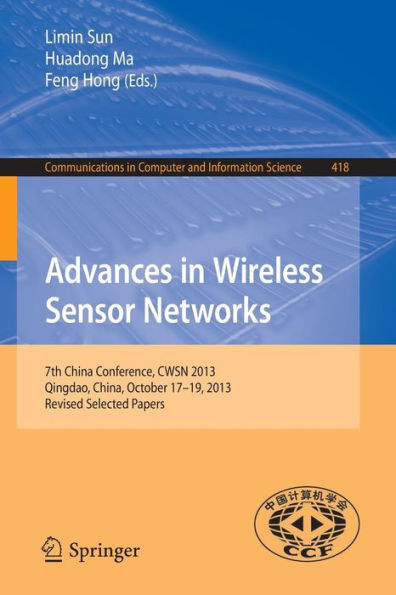 Advances in Wireless Sensor Networks: 7th China Conference, CWSN 2013, Qingdao, China, October 17-19, 2013. Revised Selected Papers