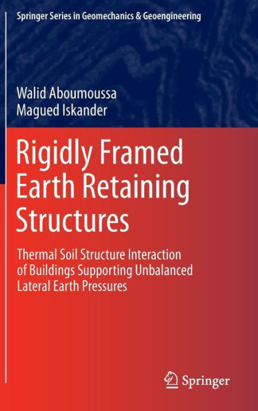 Rigidly Framed Earth Retaining Structures: Thermal soil structure interaction of buildings supporting unbalanced lateral earth pressures