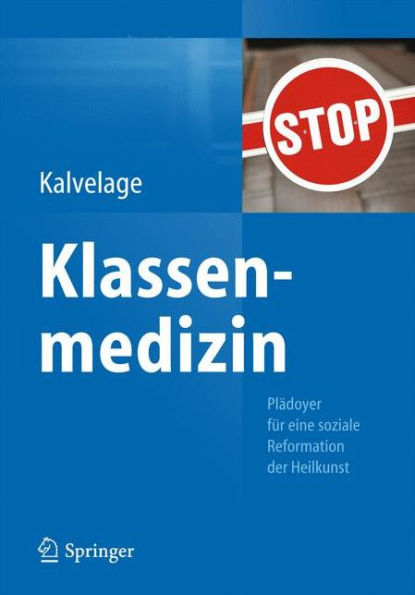 Klassenmedizin: Plädoyer für eine soziale Reformation der Heilkunst