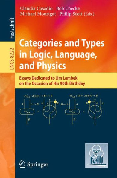 Categories and Types in Logic, Language, and Physics: Essays dedicated to Jim Lambek on the Occasion of this 90th Birthday