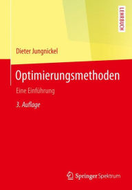 Title: Optimierungsmethoden: Eine Einfï¿½hrung, Author: Dieter Jungnickel