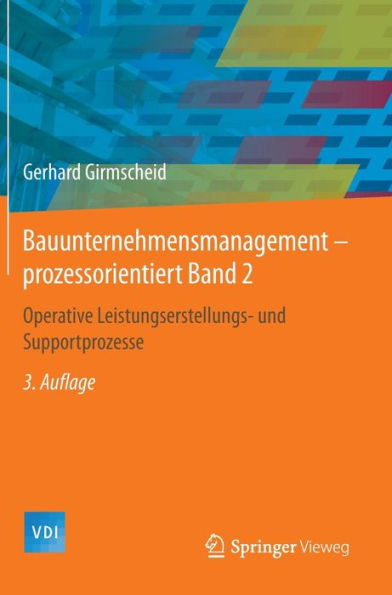 Bauunternehmensmanagement-prozessorientiert Band 2: Operative Leistungserstellungs- und Supportprozesse