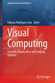 Title: Visual Computing: Scientific Visualization and Imaging Systems, Author: Fabiana Rodrigues Leta