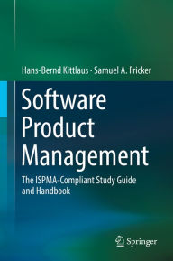 Title: Software Product Management: The ISPMA-Compliant Study Guide and Handbook, Author: Hans-Bernd Kittlaus