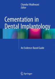 Title: Cementation in Dental Implantology: An Evidence-Based Guide, Author: Chandur P.K. Wadhwani