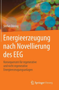 Title: Energieerzeugung nach Novellierung des EEG: Konsequenzen für regenerative und nicht regenerative Energieerzeugungsanlagen, Author: Stefan Döring