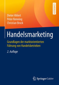Title: Handelsmarketing: Grundlagen der marktorientierten Führung von Handelsbetrieben, Author: Dieter Ahlert
